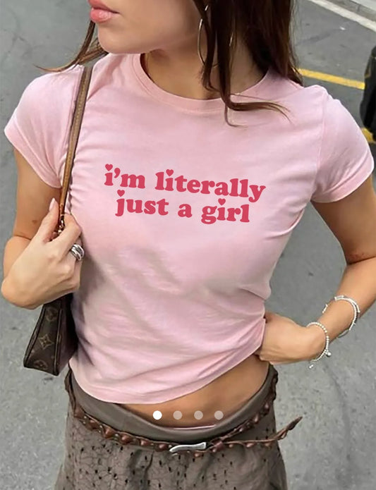 I’m literally just a girl tee // Pink